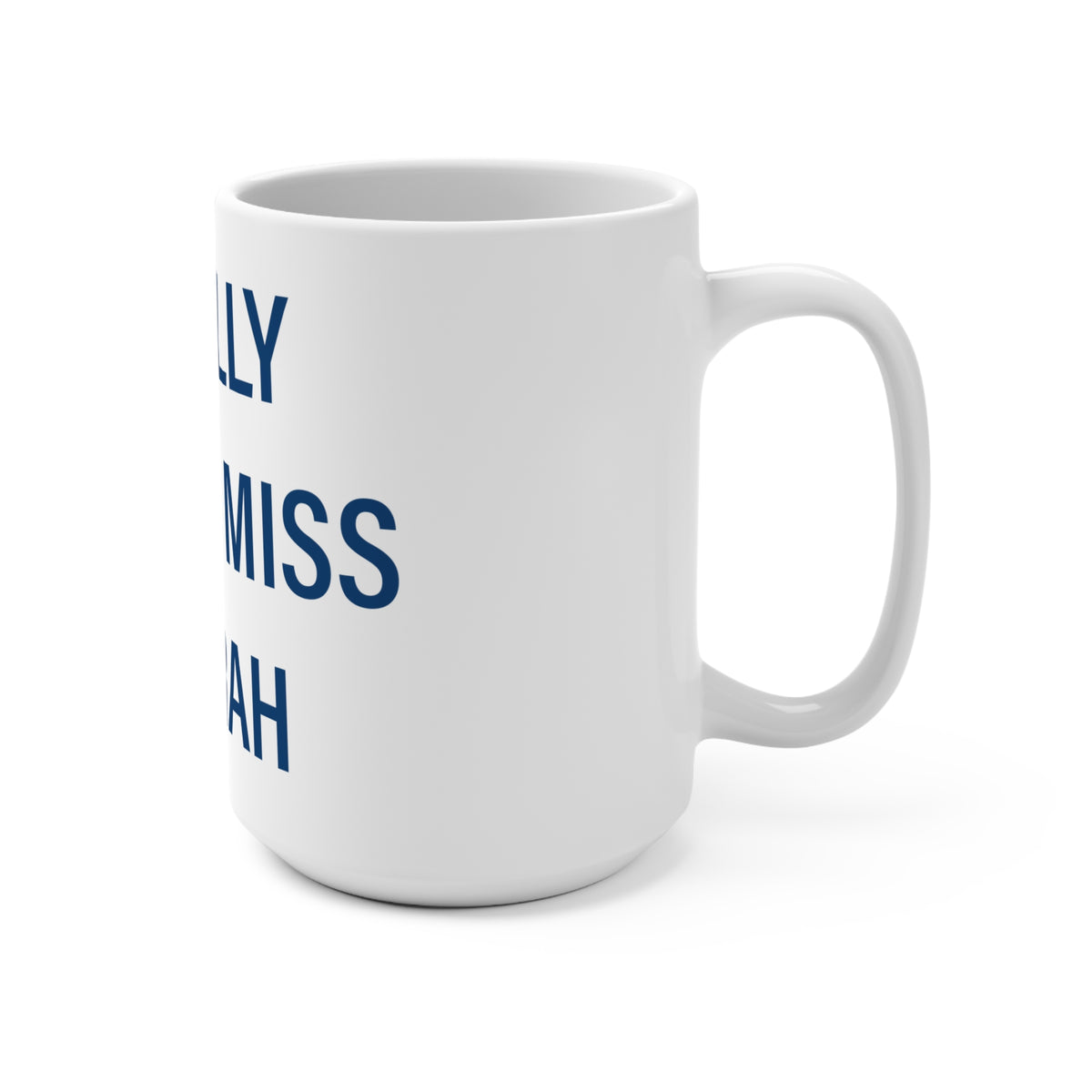 I Really Really Miss Bozrah Mug 15oz