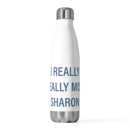 I Really Really Miss Sharon 20 oz Insulated Bottle