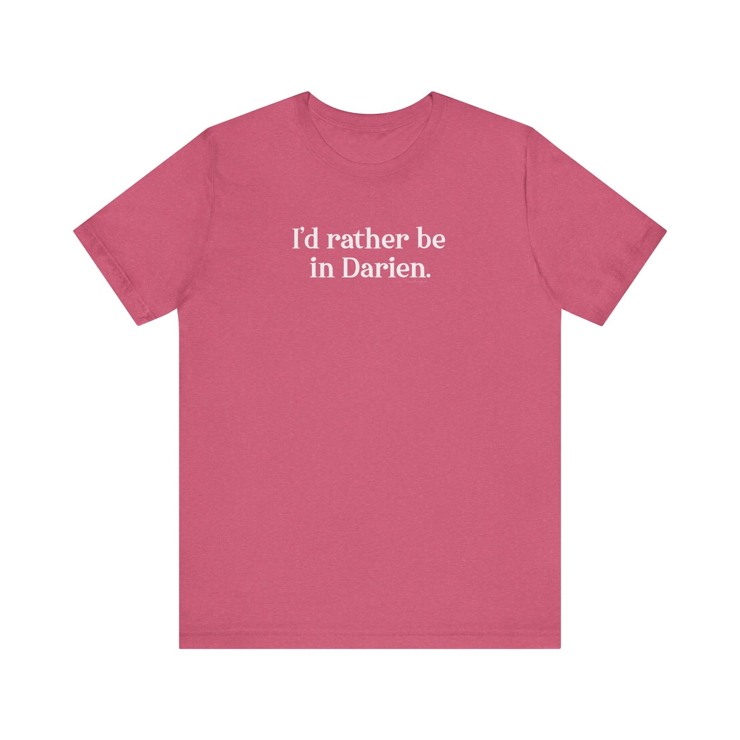 I'd rather be in Darien. Unisex Jersey Short Sleeve T-Shirt