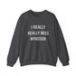 I Really Really Miss Windsor Unisex Heavy Blend™ Crewneck Sweatshirt