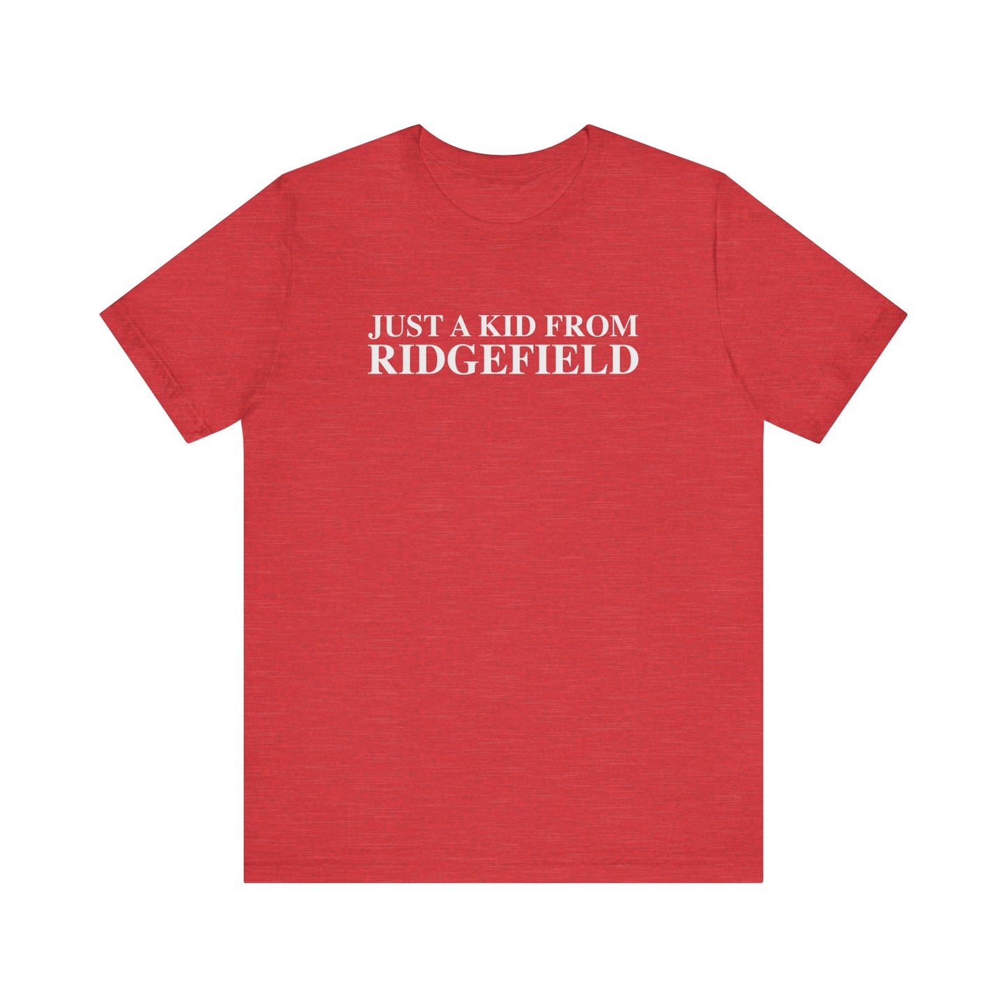 Just a kid from Ridgefield Unisex Jersey Short Sleeve T-Shirt