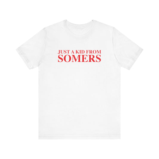 Just a kid from Somers Unisex Jersey Short Sleeve T-Shirt