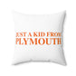 Just a kid from Plymouth Polyester Square Pillow