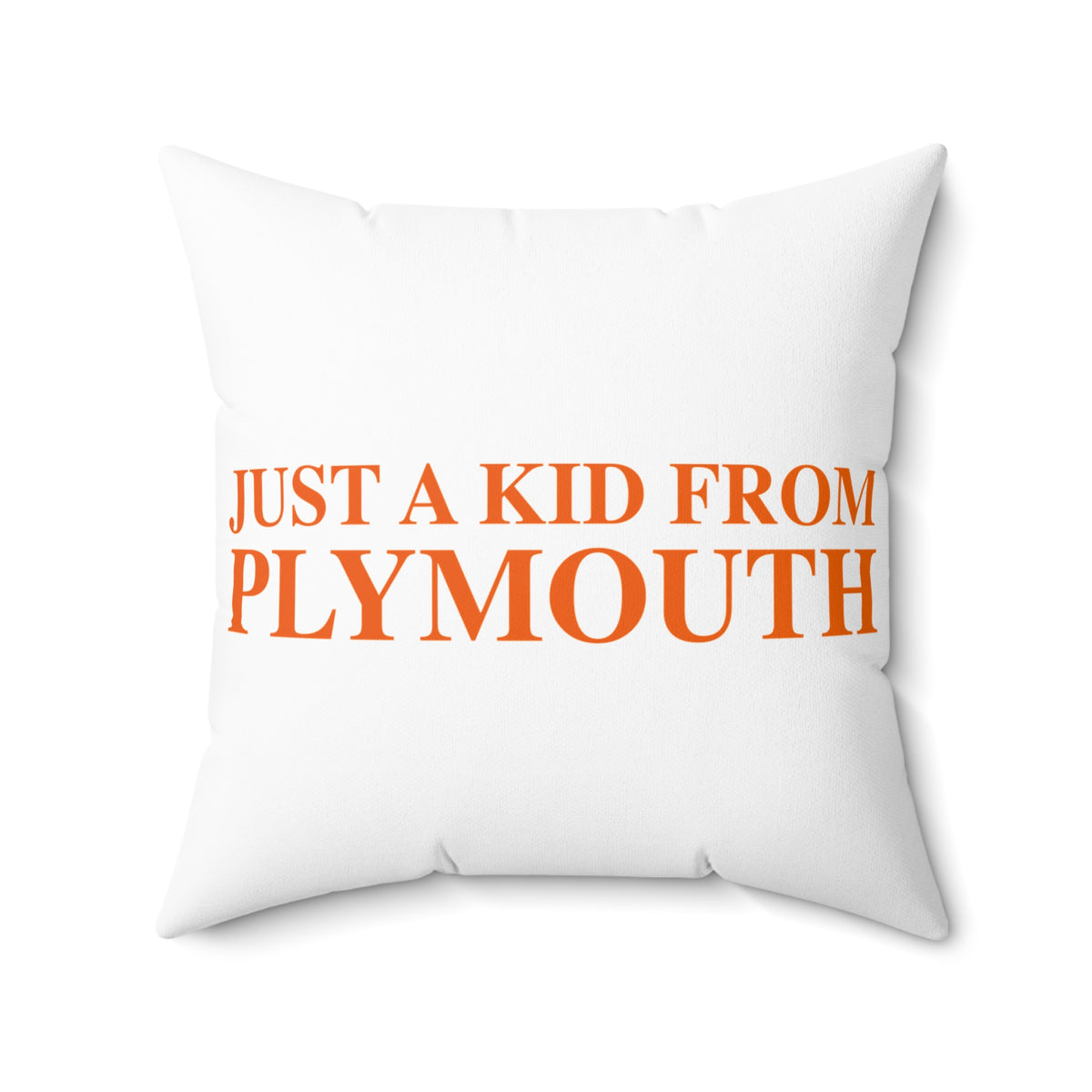 Just a kid from Plymouth Polyester Square Pillow