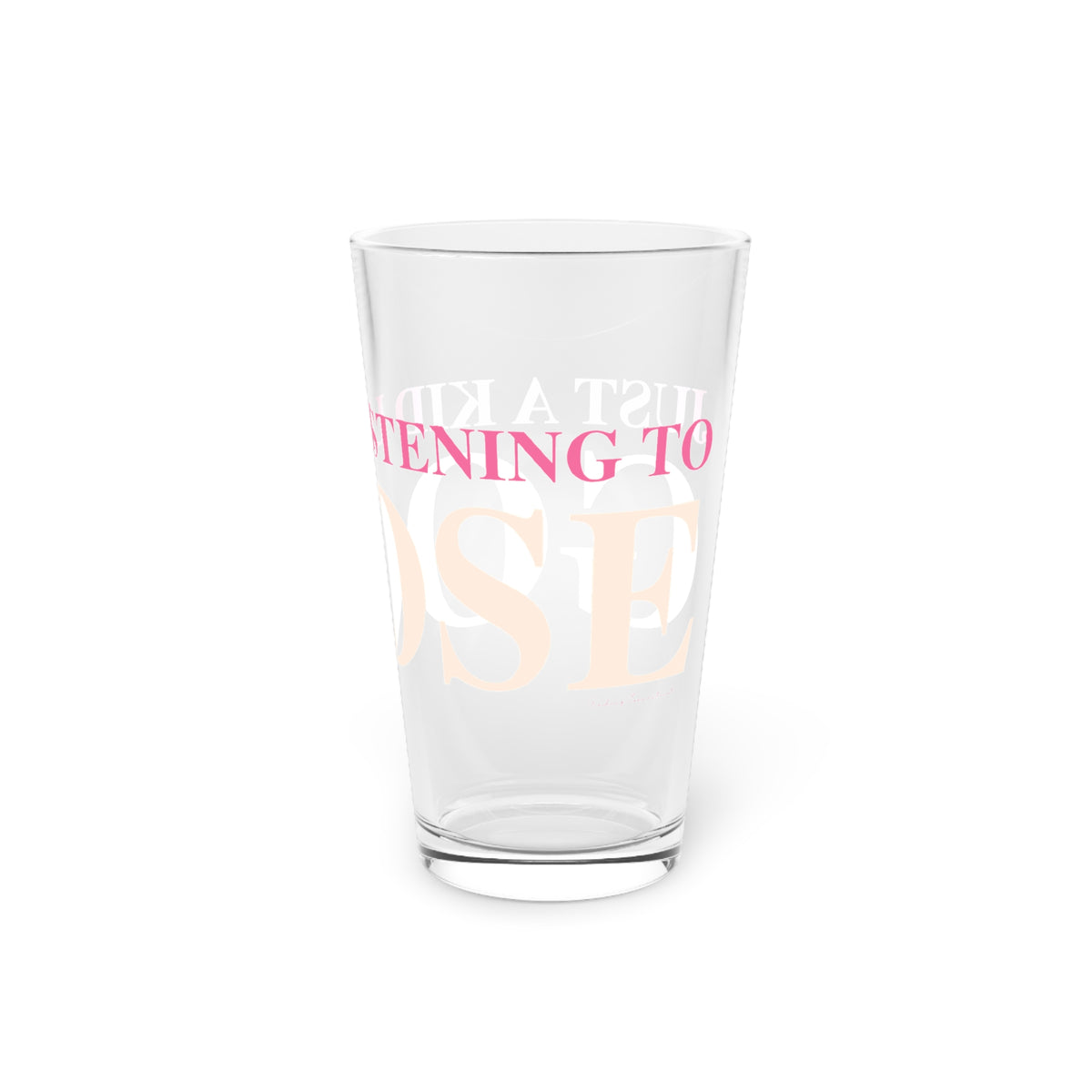 Just a kid listening to Goose - Peach & Pink Pint Glass, 16oz