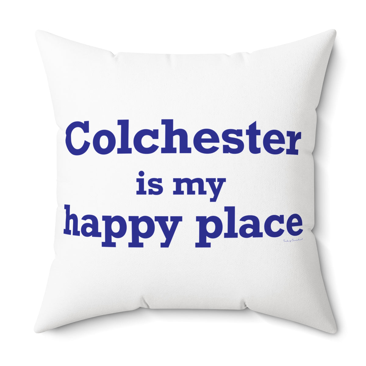 Colchester is My Happy Place Spun Polyester Square Pillow