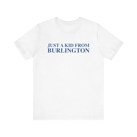 Just a kid from Burlington Unisex Jersey Short Sleeve T-Shirt