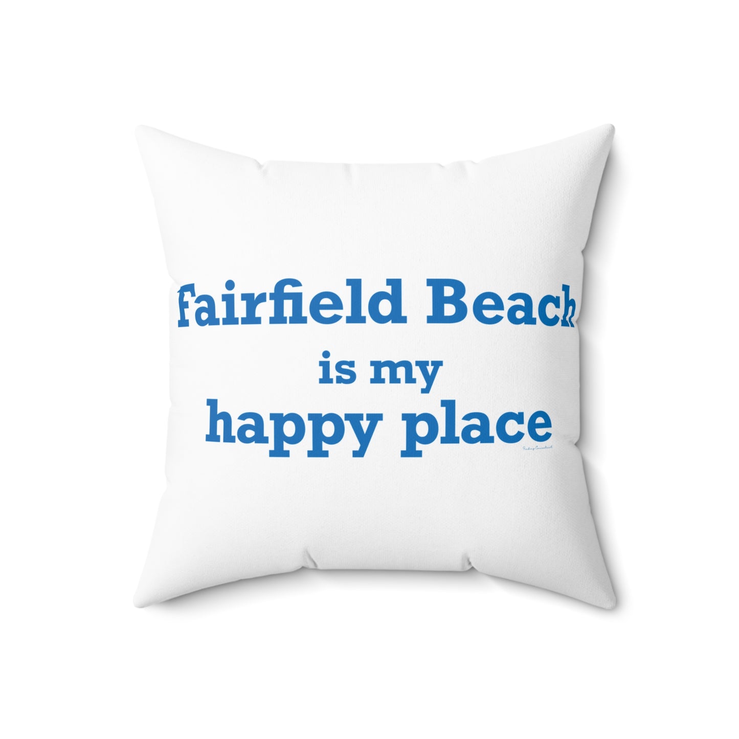 Fairfield Beach is My Happy Place Spun Polyester Square Pillow