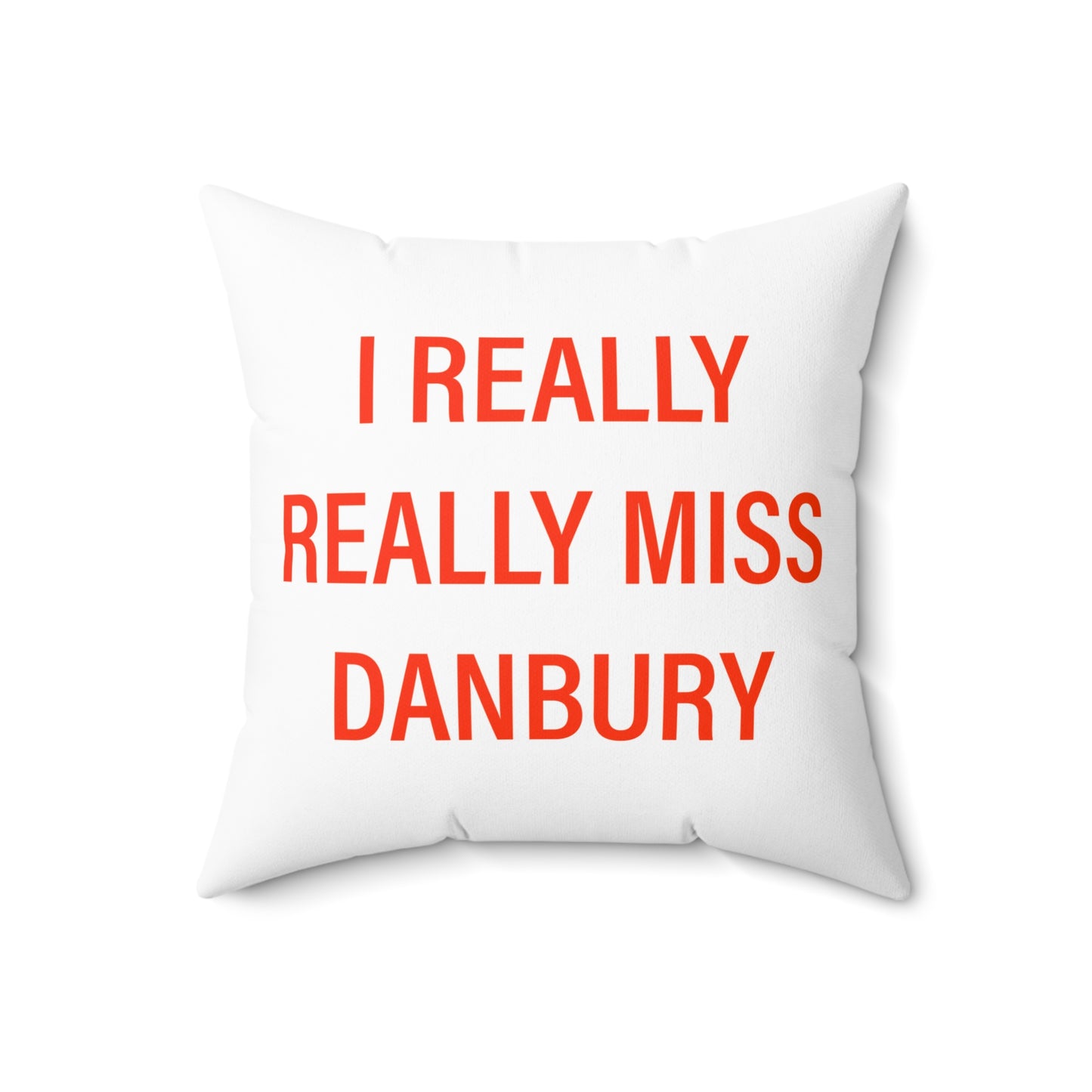I Really Really Miss Danbury Spun Polyester Square Pillow