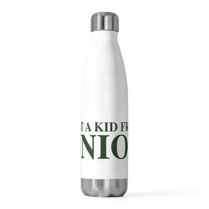 Just a kid from Union 20oz Insulated Bottle