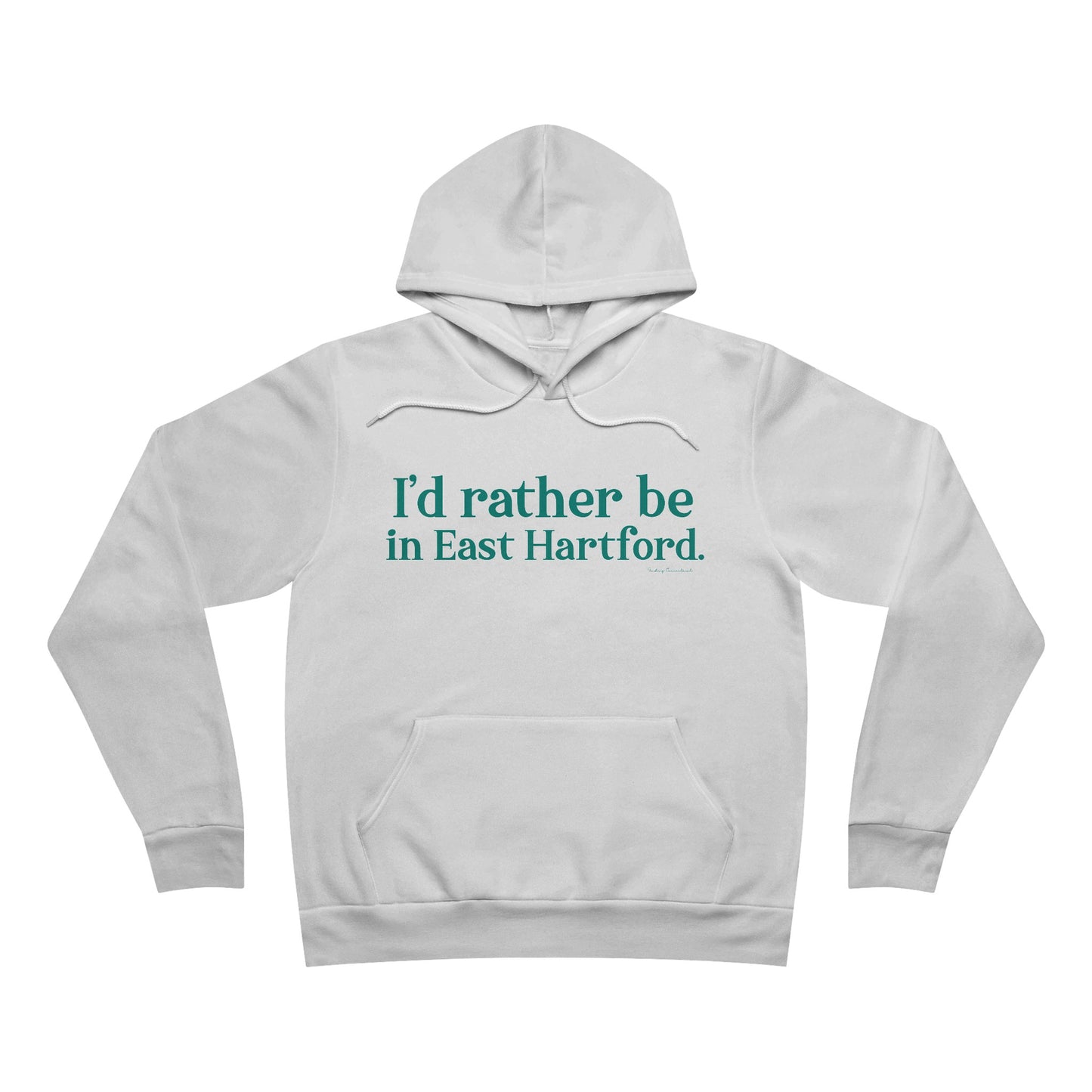 I'd rather be in East Hartford. Unisex Sponge Fleece Pullover Hoodie