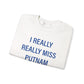 I Really Really Miss Putnam Unisex Heavy Blend™ Crewneck Sweatshirt