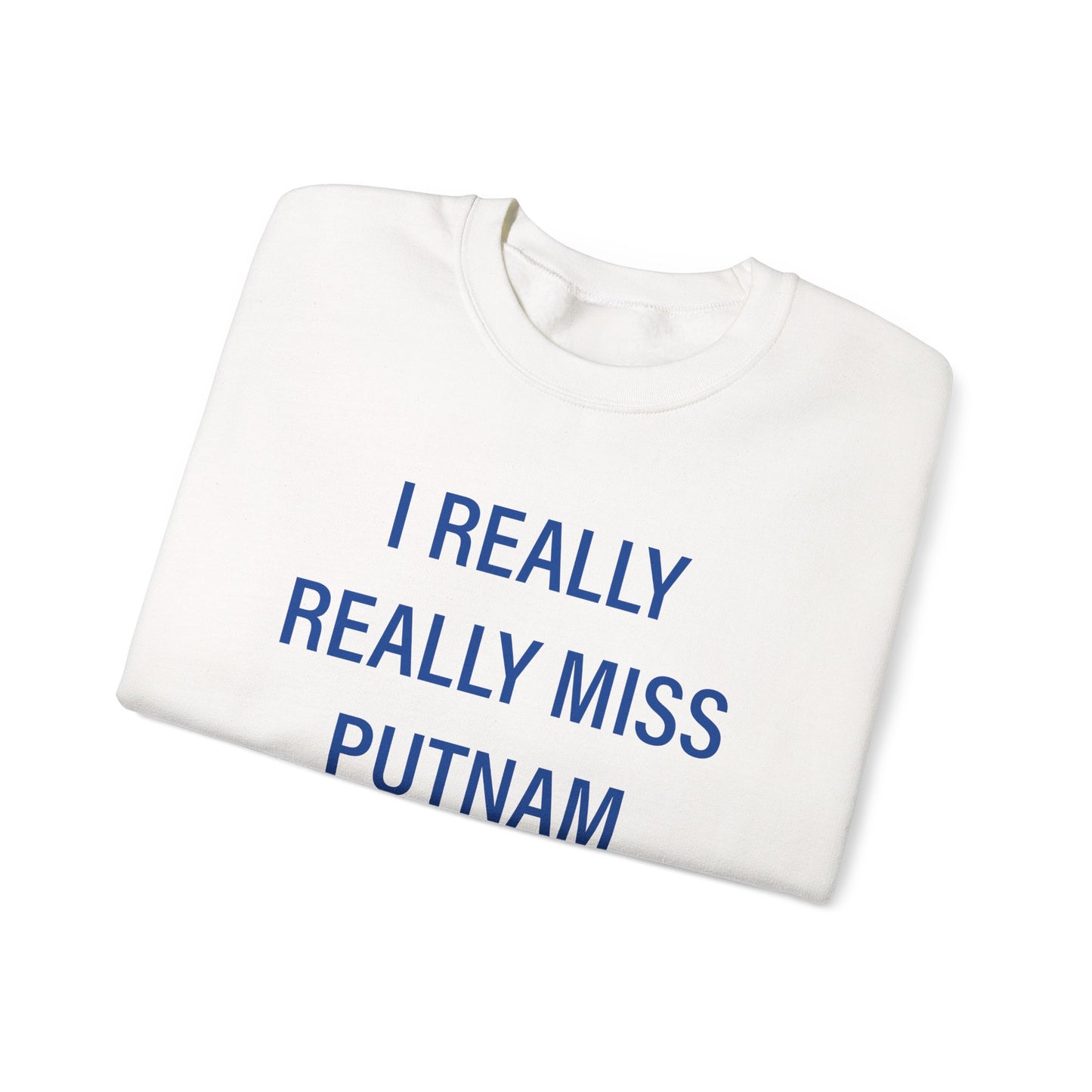 I Really Really Miss Putnam Unisex Heavy Blend™ Crewneck Sweatshirt
