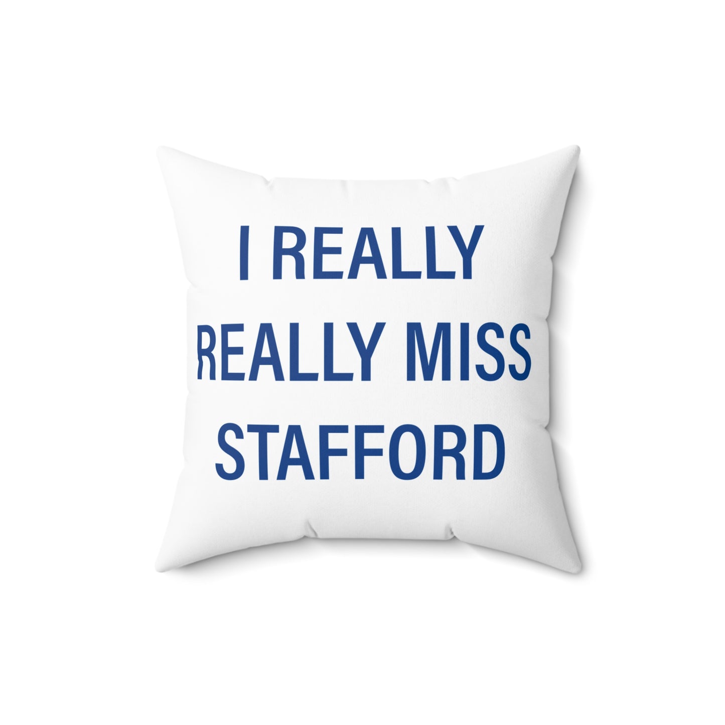 I Really Really Miss Stafford Spun Polyester Square Pillow
