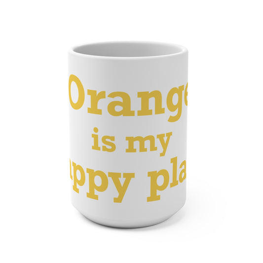 Orange is My Happy Place Mug 15oz