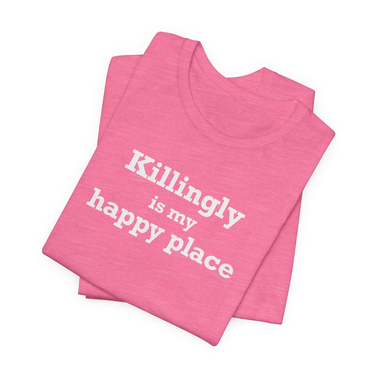 Killingly is My Happy Place Unisex Jersey Short Sleeve T-Shirt