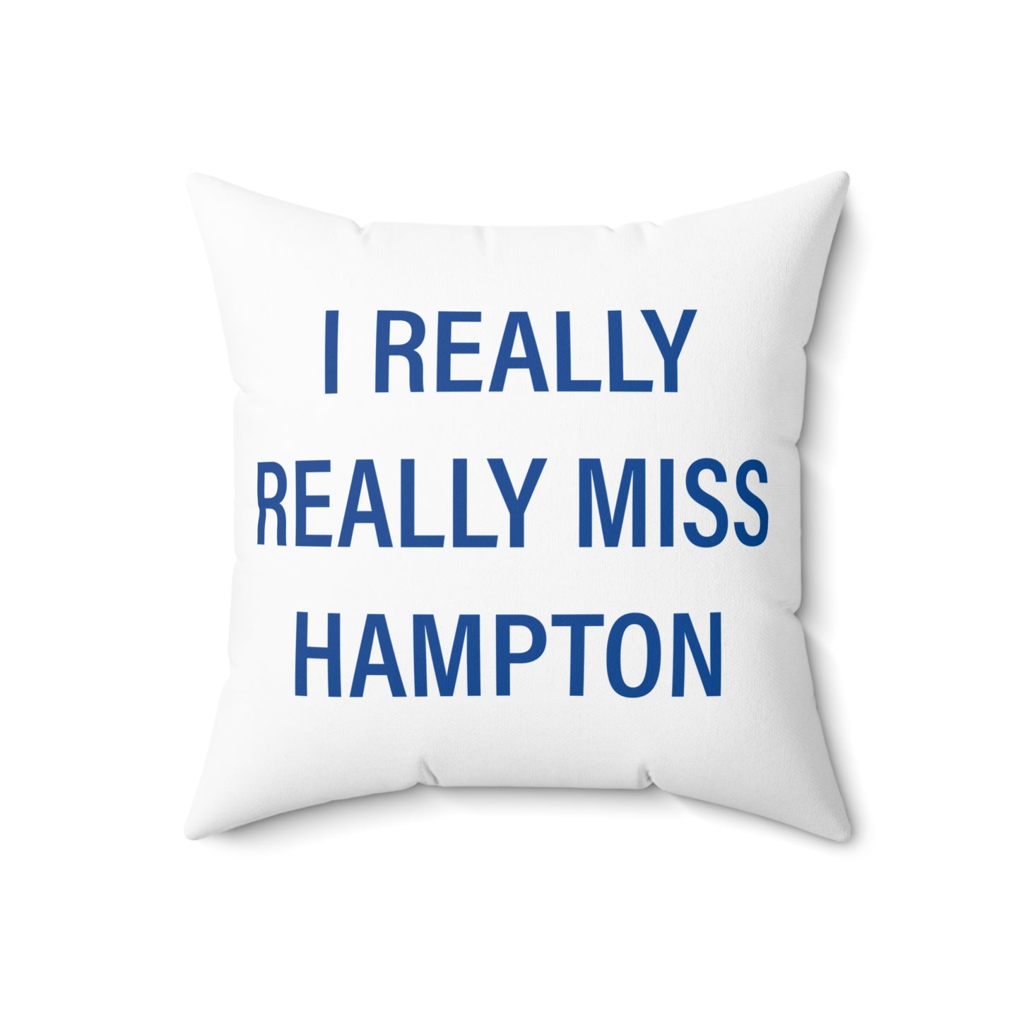 I Really Really Miss Hampton Spun Polyester Square Pillow