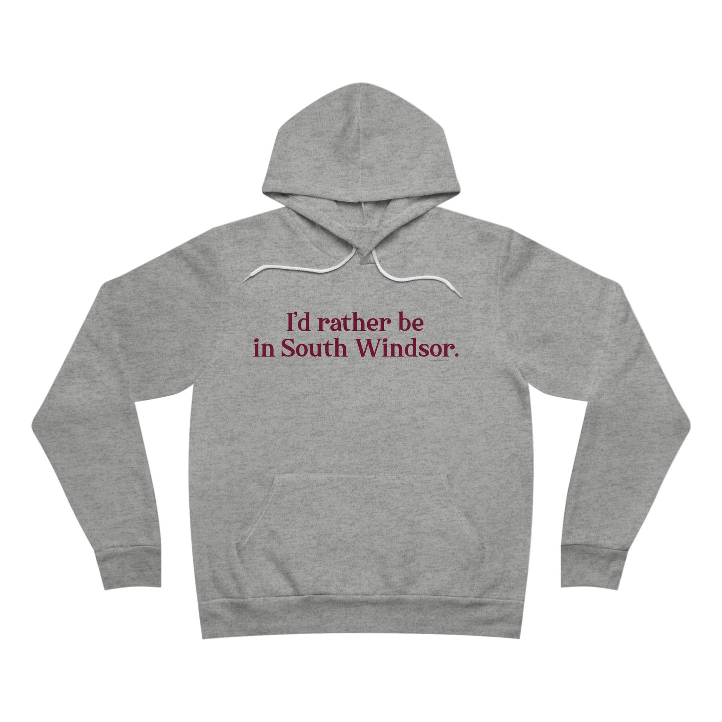 I'd rather be in South Windsor. Unisex Sponge Fleece Pullover Hoodie