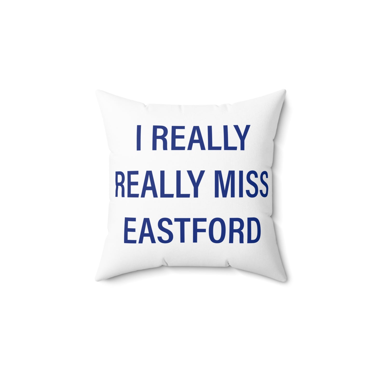 I Really Really Miss Eastford Spun Polyester Square Pillow