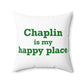 Chaplin is My Happy Place Spun Polyester Square Pillow