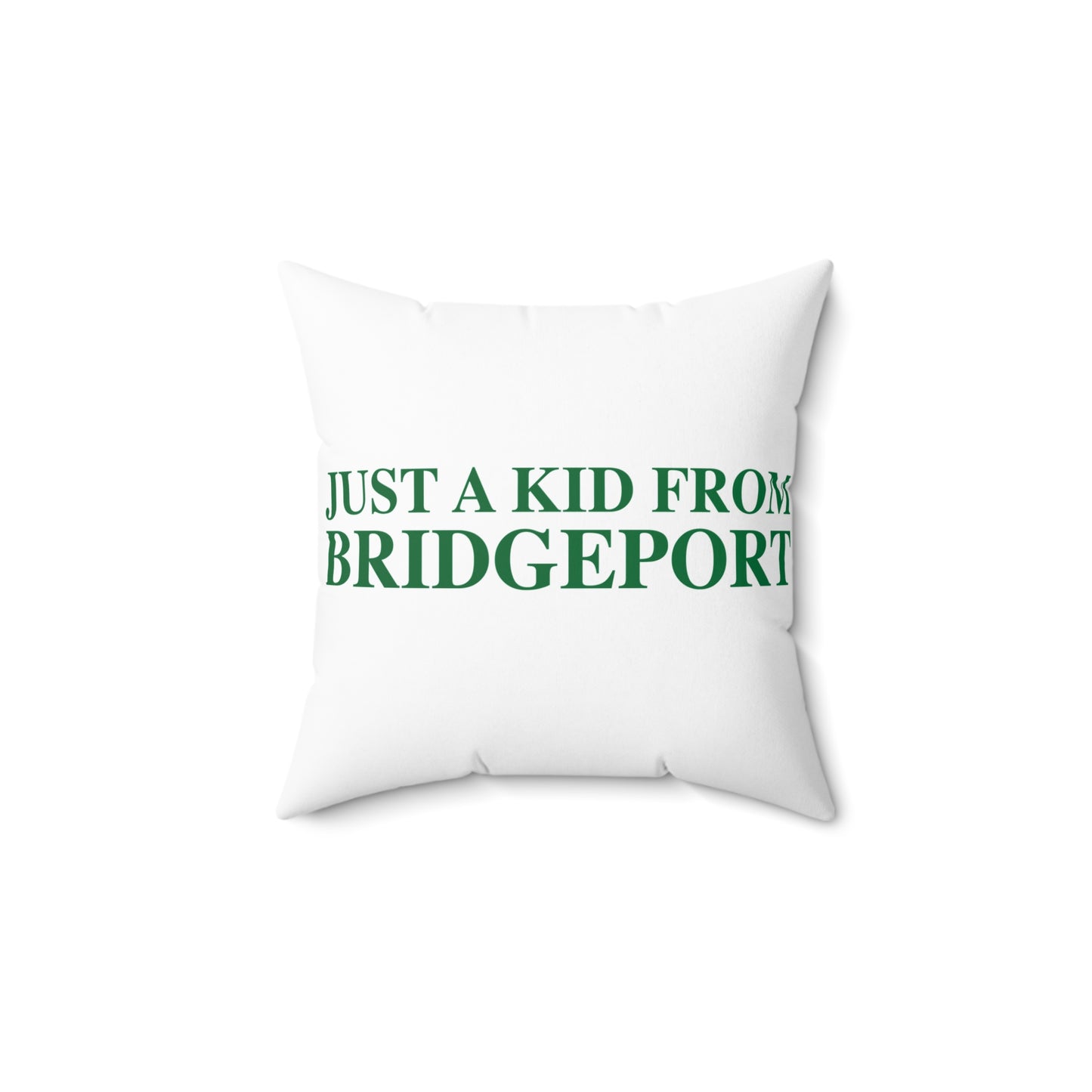 Just a kid from Bridgeport Spun Polyester Square Pillow