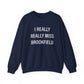 I Really Really Miss Brookfield Unisex Heavy Blend™ Crewneck Sweatshirt