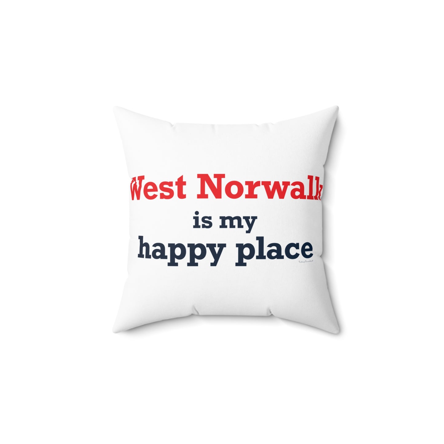 West Norwalk is My Happy Place Spun Polyester Square Pillow