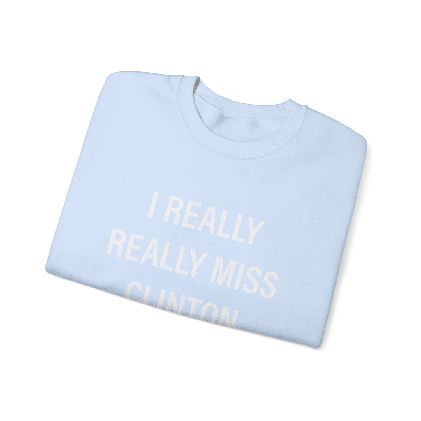 I Really Really Miss Clinton Unisex Heavy Blend™ Crewneck Sweatshirt