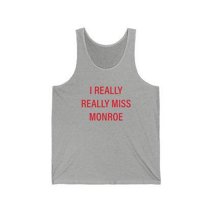 I Really Really Miss Monroe Unisex Jersey Tank Top