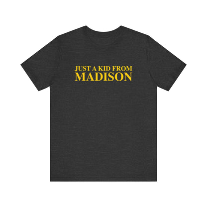Just a kid from Madison Unisex Jersey Short Sleeve T-Shirt
