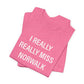 I Really Really Miss Norwalk Unisex Jersey Short Sleeve T-Shirt