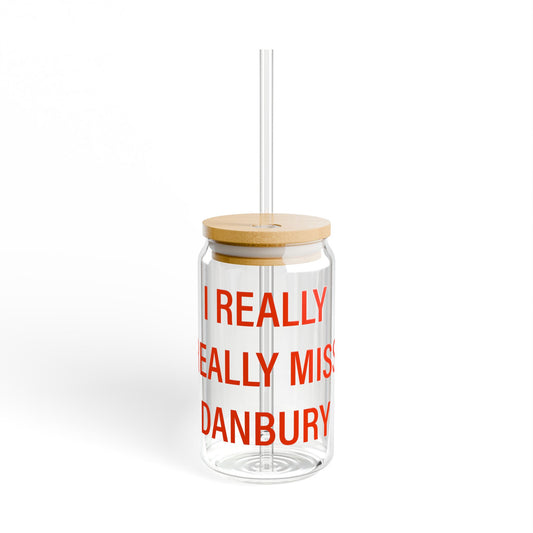 I Really Really Miss Danbury Sipper Glass, 16oz