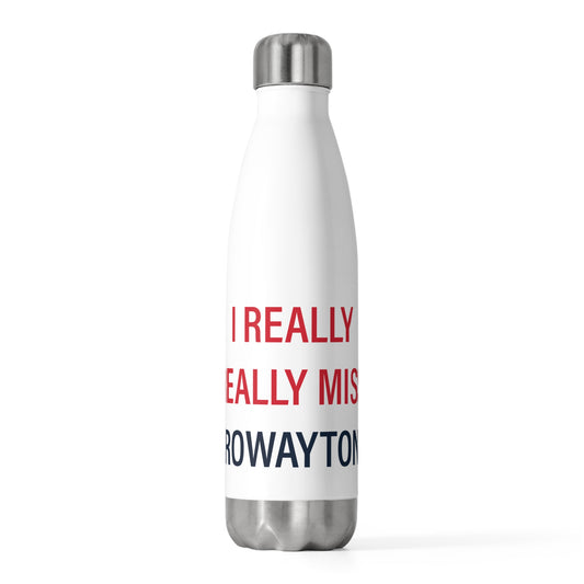 I Really Really Miss Rowayton 20oz Insulated Bottle