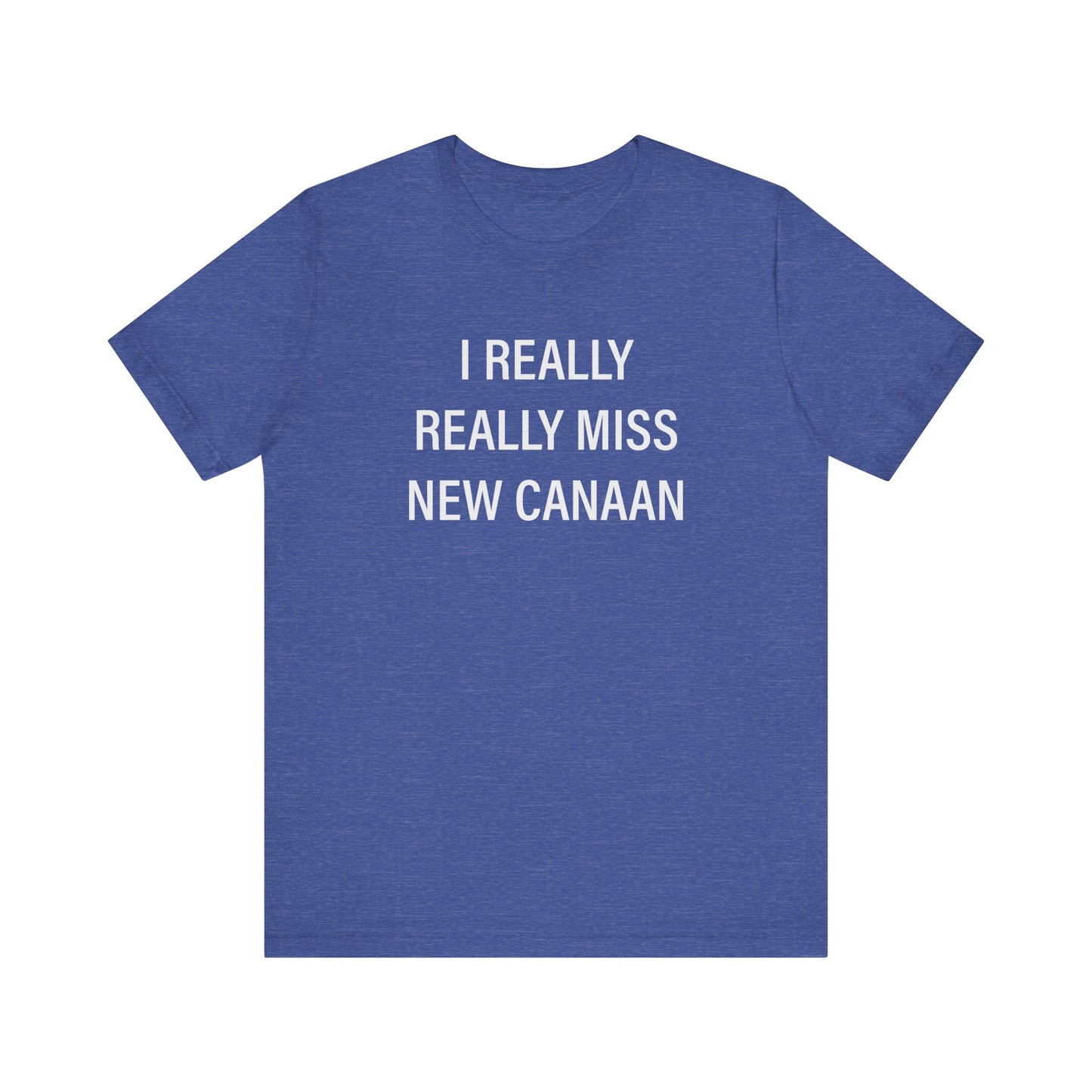 I Really Really Miss New Canaan Unisex Jersey Short Sleeve T-Shirt