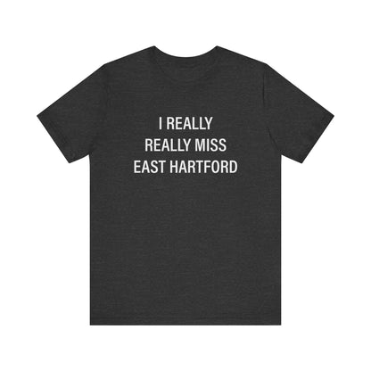 I Really Really Miss East Hartford Unisex Jersey Short Sleeve Tee