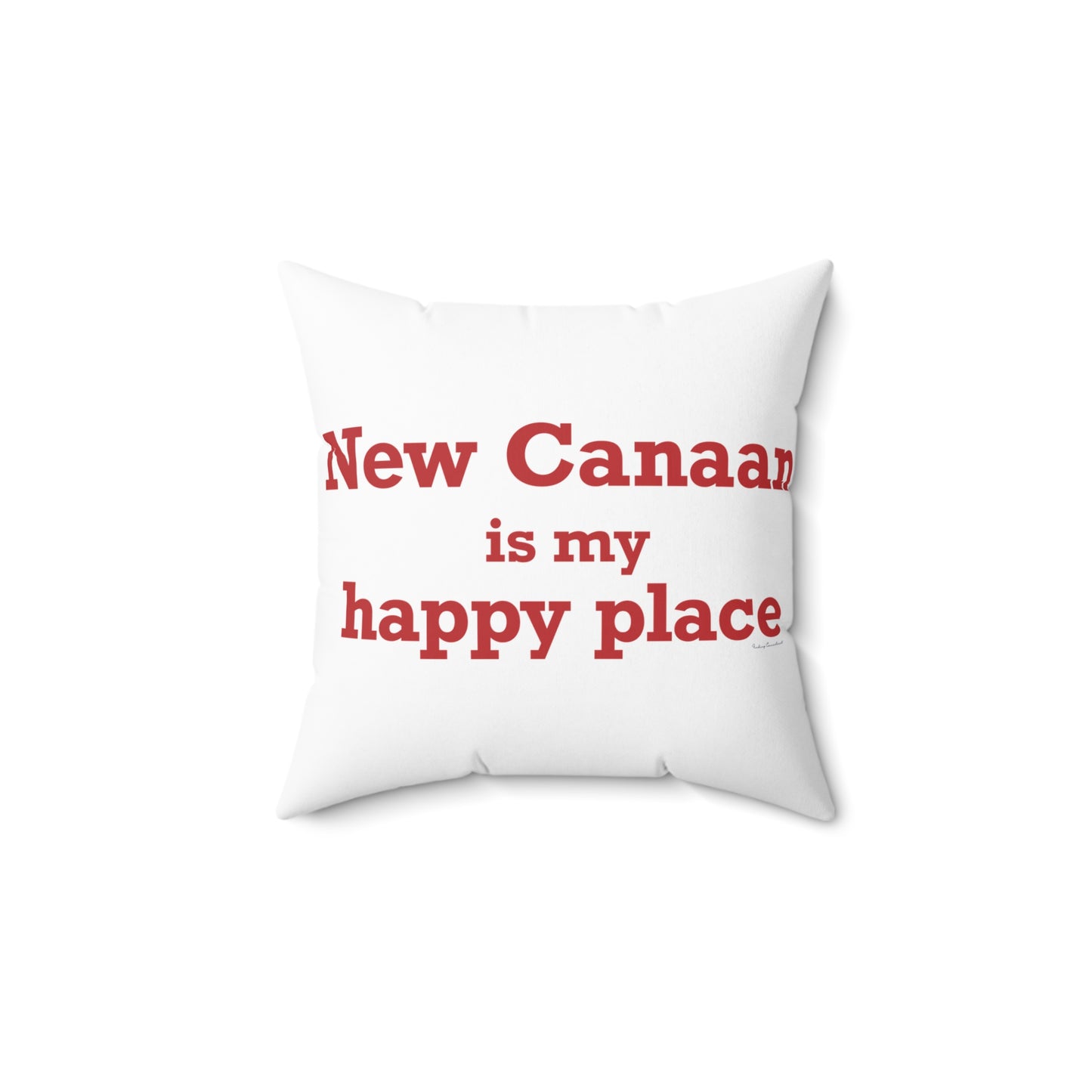 New Canaan Is My Happy Place Spun Polyester Square Pillow