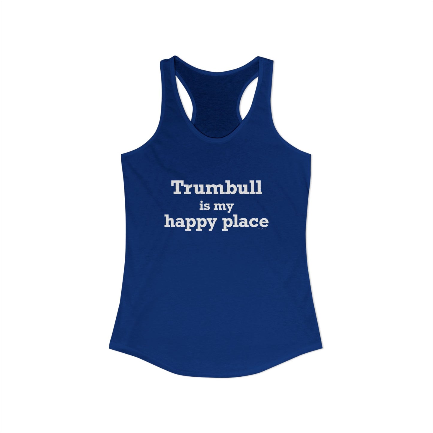 Trumbull Is My Happy Place Women's Ideal Racerback Tank Top