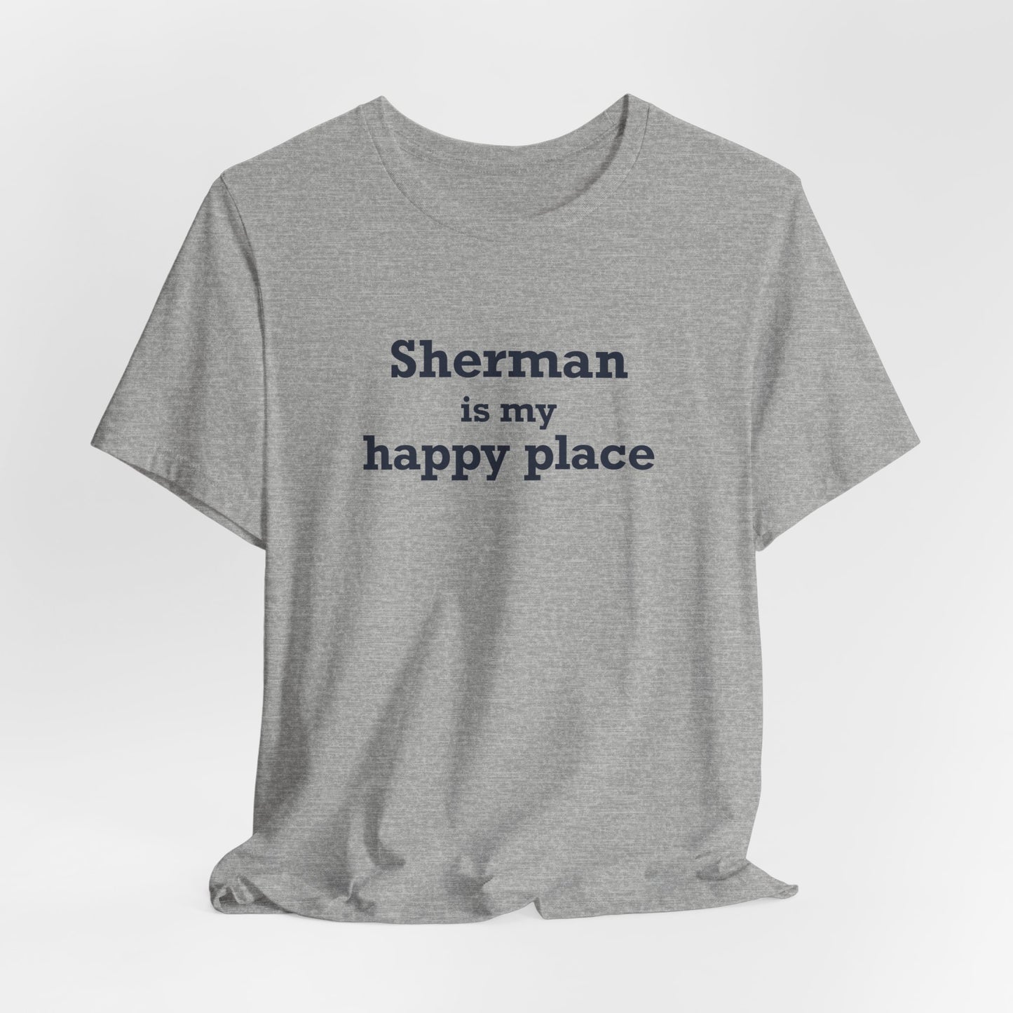Sherman Is My Happy Place Unisex Jersey Short Sleeve T-Shirt