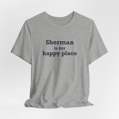 Sherman Is My Happy Place Unisex Jersey Short Sleeve T-Shirt