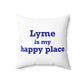 Lyme is My Happy Place Spun Polyester Square Pillow