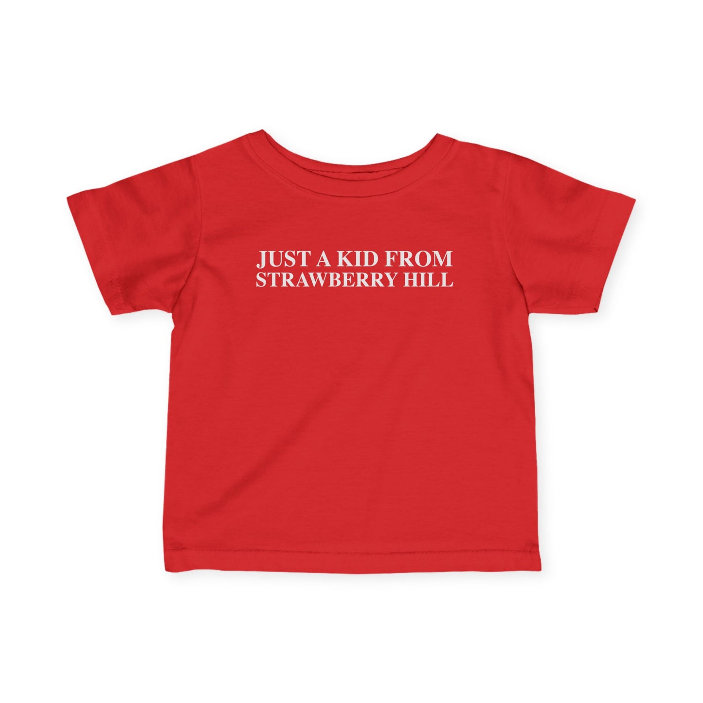 Just a kid from Strawberry Hill Infant Fine Jersey T-Shirt