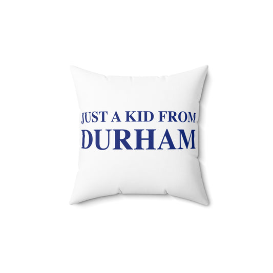 Just a kid from Durham Spun Polyester Square Pillow