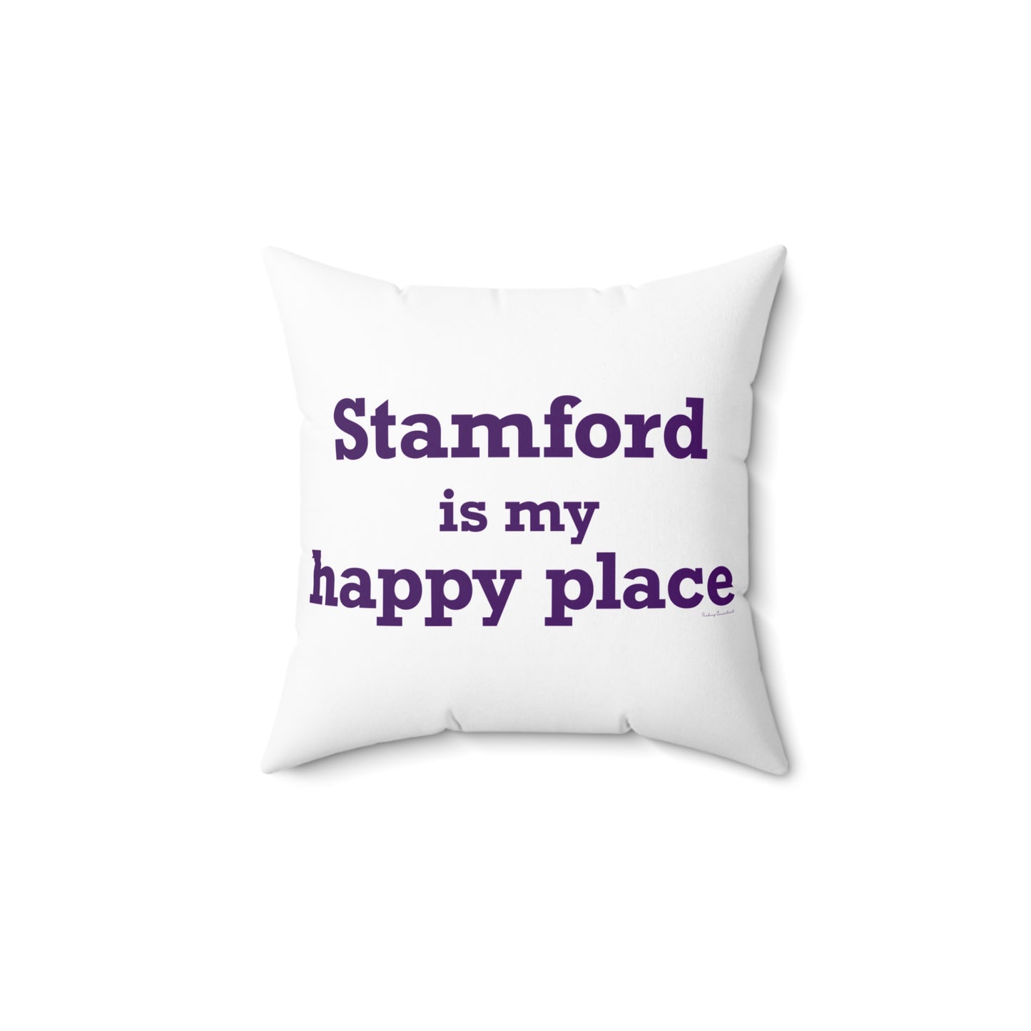 Stamford Is My Happy Place Spun Polyester Square Pillow