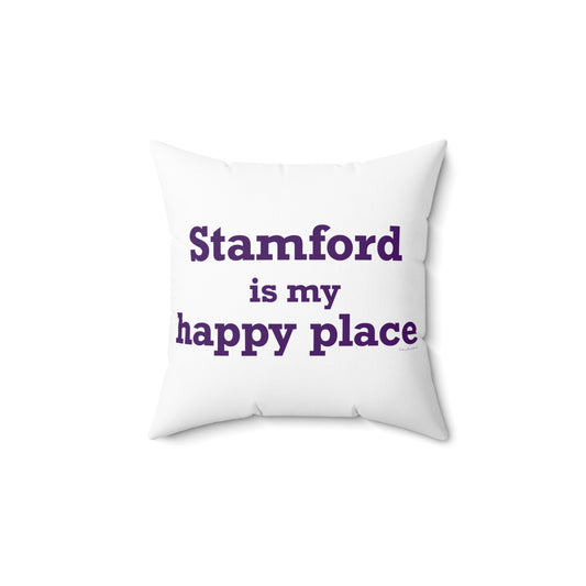 Stamford Is My Happy Place Spun Polyester Square Pillow