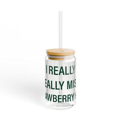 I Really Really Miss Strawberry Hill Sipper Glass, 16oz