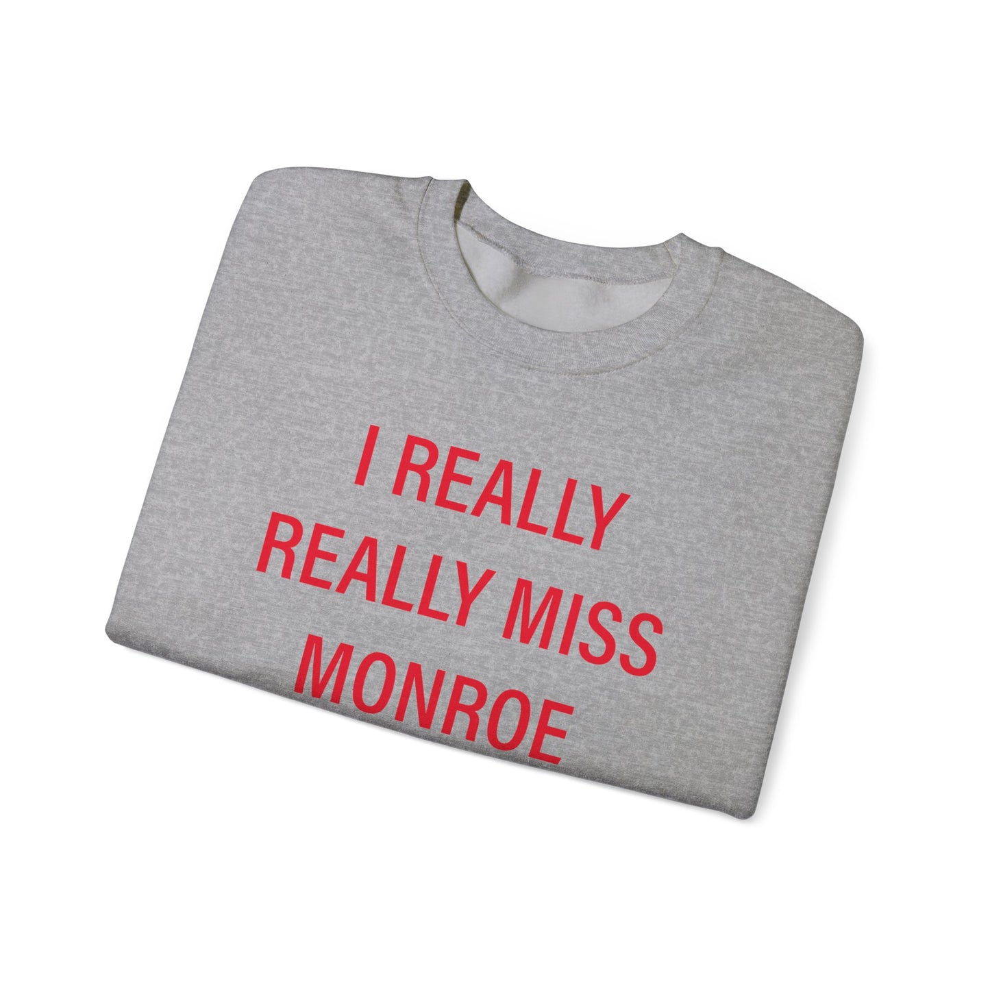 I Really Really Miss Monroe Unisex Heavy Blend™ Crewneck Sweatshirt