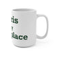 Morris is My Happy Place Mug 15oz