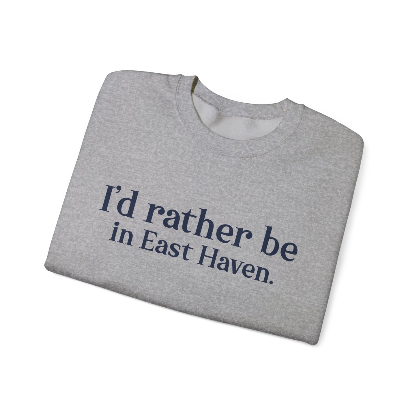 I'd rather be in East Haven. Unisex Heavy Blend™ Crewneck Sweatshirt