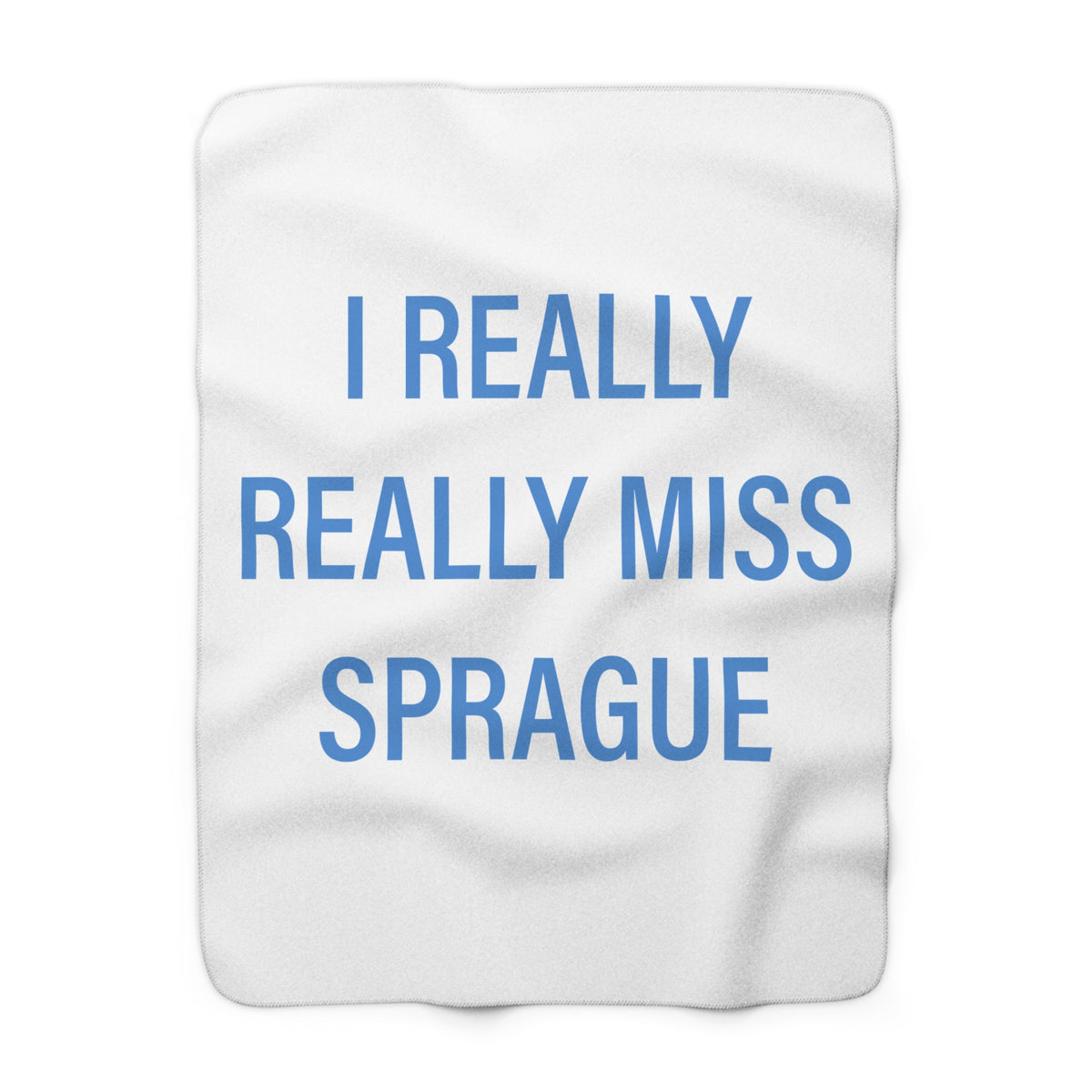 I Really Really Miss Sprague  Sherpa Fleece Blanket