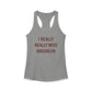 I Really Really Miss Brooklyn Women's Ideal Racerback Tank Top